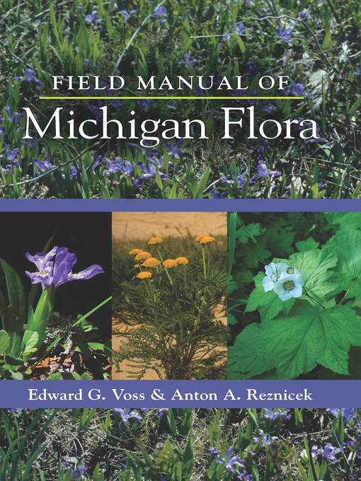 Title details for Field Manual of Michigan Flora by Edward G. Voss - Available